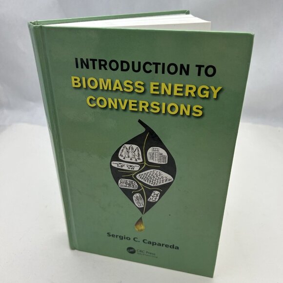 INTRODUCTION TO BIOMASS ENERGY CONVERSIONS By Sergio Capareda - Hardcover